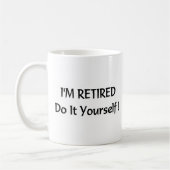 Mug Je suis retiré le fais vous-même ! (Gauche)