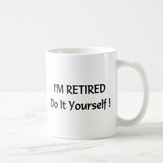 Mug Je suis retiré le fais vous-même ! (Droite)