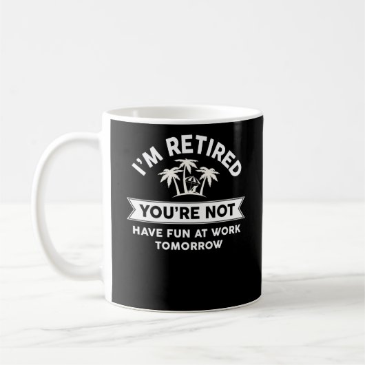 Mug Je suis retraité, tu ne t'amuses pas au travail de (Gauche)