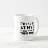 Mug Je suis si bon dans mon travail (Devant droit)