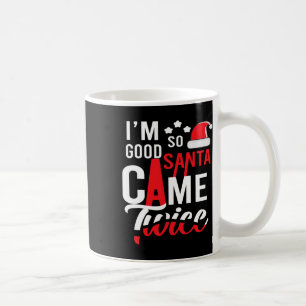 Mug Je suis si bon Père Noël est venu deux fois plus d