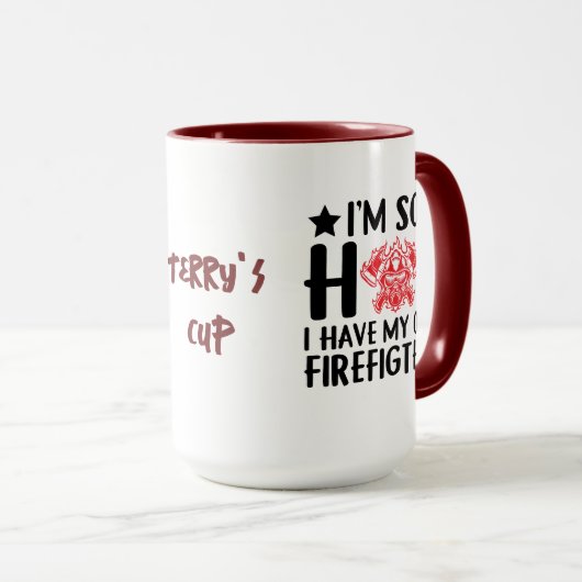 Mug Je suis si chaud, j'ai le mien.... | Funny Firefig (Devant droit)