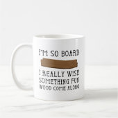 Mug Je suis si ennuyé (Gauche)