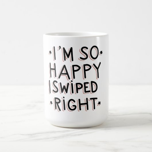 Mug Je suis si heureux que j'ai piqué à droite (Centre)