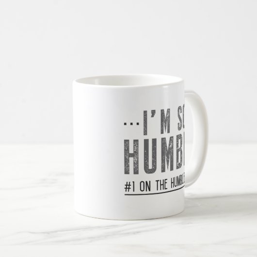 Mug Je suis si humble (Devant droit)