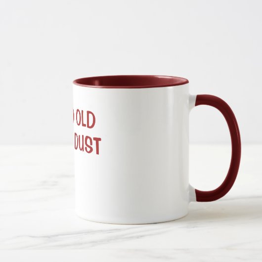 Mug Je suis SI VIEUX JE PÈTE LA POUSSIÈRE (Droite)