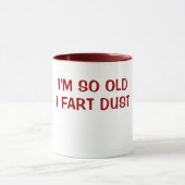 Mug Je suis SI VIEUX JE PÈTE LA POUSSIÈRE (Centre)
