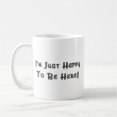 Mug Je suis simplement heureux d'être ici (Gauche)