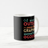 Mug Je suis sorti une fois que les graphismes n'étaien (Devant droit)