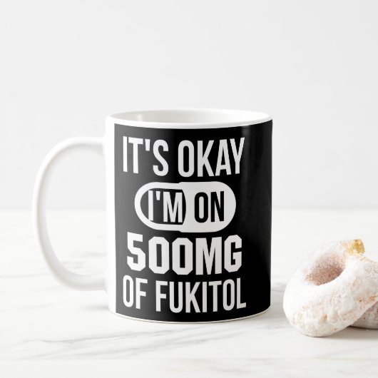 Mug Je suis sur 500mg de Fukitol Sarcastic (Avec donut)