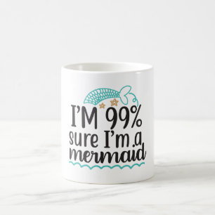 Mug Je suis sûr à 99% d'être une sirène