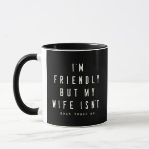 Mug Je suis sympathique mais mon épouse n'est pas drôl