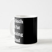 Mug Je suis tellement un Citation de Chud grosse autod (Devant gauche)
