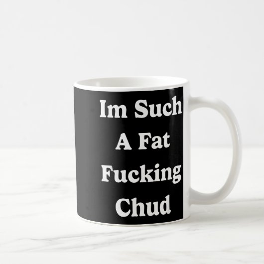 Mug Je suis tellement un Citation de Chud grosse autod (Droite)