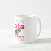 Mug Je Suis Toujours En Retard Mais Ça Vaut La Tortue (Devant droit)