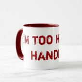 Mug Je suis trop chaud pour manipuler ! Conceptions de (Devant gauche)
