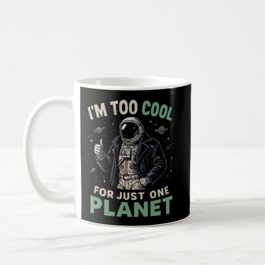 Mug Je suis trop cool pour une seule planète (Gauche)