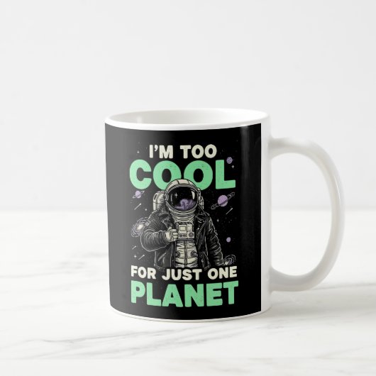 Mug Je suis trop cool pour une seule planète (Droite)