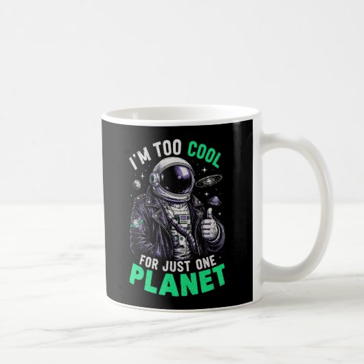 Mug Je suis trop cool pour une seule planète (Droite)