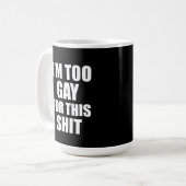 Mug Je suis trop gay pour ça (Devant gauche)