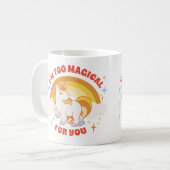 Mug Je Suis Trop Magique Pour Vous Unicorne (Devant gauche)