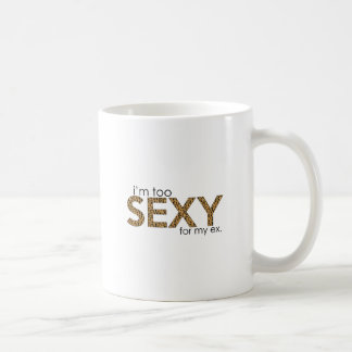 Mug Je suis trop sexy pour mon ex