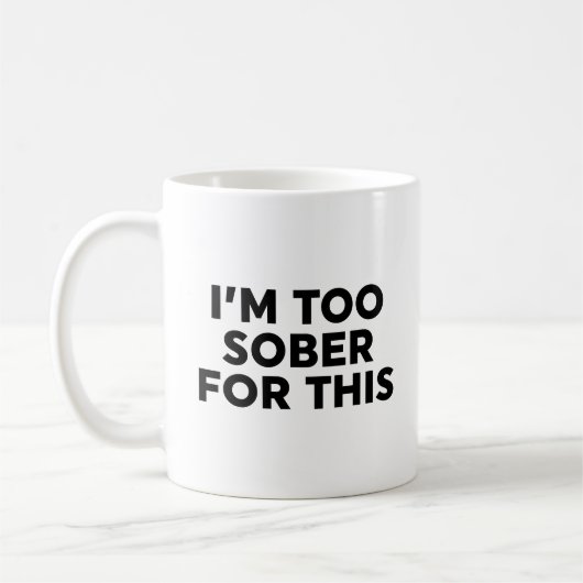 Mug Je suis trop sobre pour ça (Gauche)