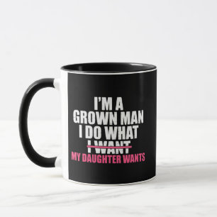 Mug Je suis un adulte, je fais ce que ma fille veut, d