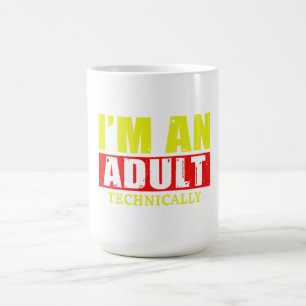 Mug Je suis un adulte… Techniquement – Citation drôle
