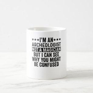 Mug Je suis un archéologue pas un magicien drôle