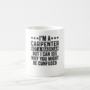 Mug Je suis un charpentier pas un magicien drôle