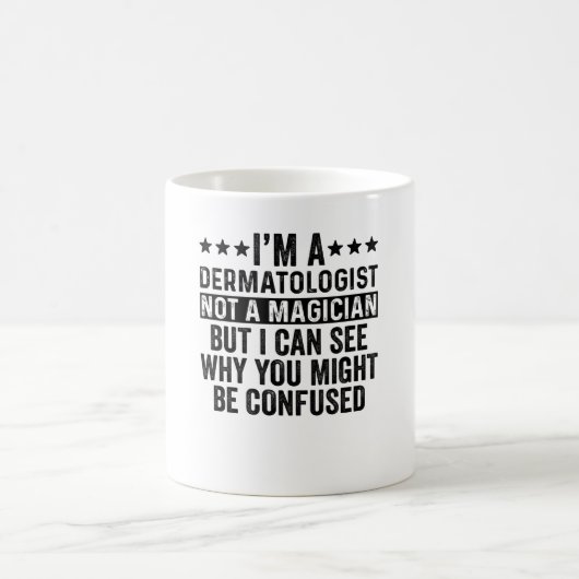 Mug Je suis un dermatologue pas un magicien drôle (Centre)