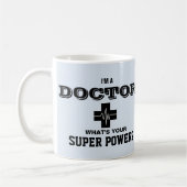 Mug Je suis un docteur ce qui est votre super pouvoir (Gauche)
