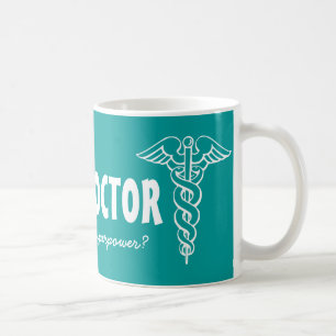 Mug Je suis un docteur, quelle est votre superpuissanc