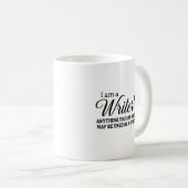 Mug Je Suis Un Écrivain Tout Ce Que Vous Direz Ou Fere (Devant droit)