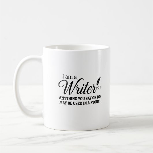 Mug Je Suis Un Écrivain Tout Ce Que Vous Direz Ou Fere (Gauche)