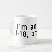 Mug Je suis un F-18, bro (Devant gauche)