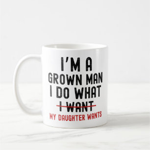 Mug Je suis un homme adulte je fais ce que ma fille ve