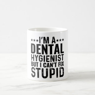 Mug Je suis un hygiéniste dentaire, mais je ne peux pa