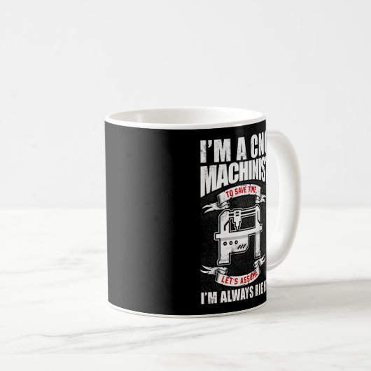 Mug Je suis un machiniste CNC J'ai toujours raison (Devant droit)