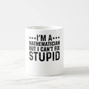 Mug Je suis un mathématicien mais je ne peux pas répar
