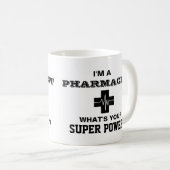 Mug Je suis un pharmacien ce qui est votre super (Devant droit)