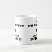 Mug Je suis un pharmacien ce qui est votre super (Centre)