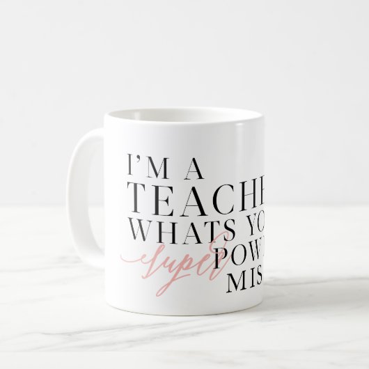 Mug Je suis UN PROFESSEUR, CE QUI EST VOTRE SUPER (Devant gauche)