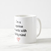 Mug je suis un romantique désespéré avec un esprit (Devant droit)