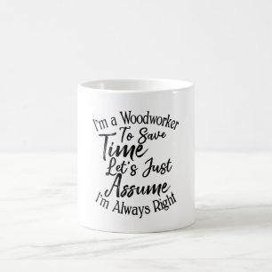Mug Je suis un travailleur du bois pour gagner du temp