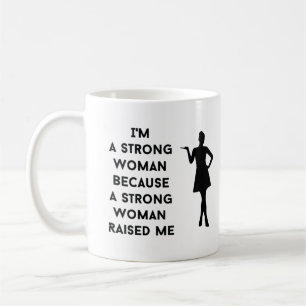 Mug je suis une femme forte parce qu'une femme forte a