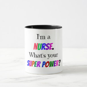 Mug "Je suis une infirmière. Quel est ton super pouvoi