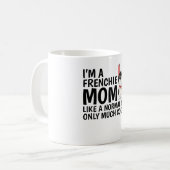Mug JE SUIS une maman Frenchie comme une maman normale (Devant gauche)