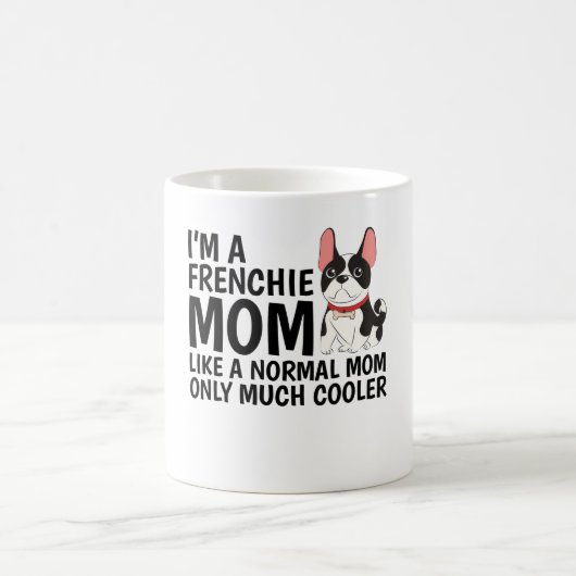 Mug JE SUIS une maman Frenchie comme une maman normale (Centre)
